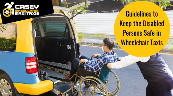 Guidelines to Keep the Disabled Persons Safe in Wheelchair Taxis
