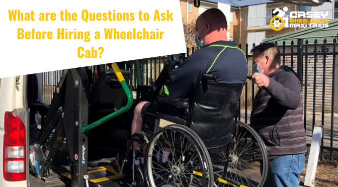 What are the Questions to Ask Before Hiring a Wheelchair Cab?